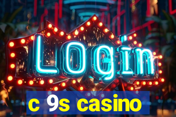 c 9s casino